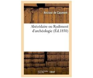 Abécédaire Ou Rudiment D'archéologie