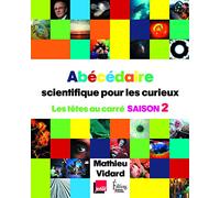 Abécédaire scientifique pour les curieux 2 - Les têtes au carré saison 2