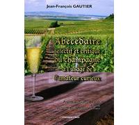 Abecedaire sélectif et critique du champagne a l'usage de l'amateur curieux