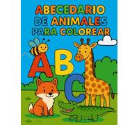 Abecedario de Animales para colorear: Aprende las letras y descubre el mundo animal de la A a la Z, con dibujos grandes y fáciles para niños y niñas de 3 a 8 años