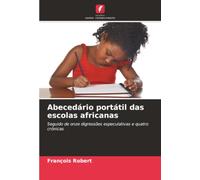 Abecedário portátil das escolas africanas: Seguido de onze digressões especulativas e quatro crónicas