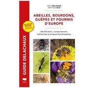 Abeilles, Bourdons, Guêpes Et Fourmis D'europe - Identification, Comportement, Habitat Des Principaux Hyménoptères