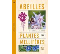 Abeilles et plantes mellifères: Histoires et légendes - 65 espèces