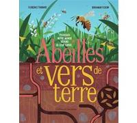 Abeilles et vers de terre Florence Thinard (Auteur), Benjamin Flouw (Illustration)