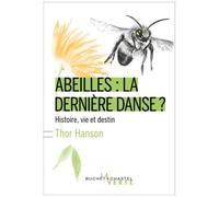 Abeilles : La Dernière Danse ? - Histoire, Vie Et Destin