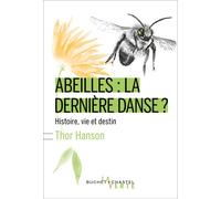 Abeilles : la dernière danse ? Histoire, vie et destin - Thor Hanson - Buchet-Chastel - broché - Guide