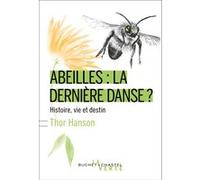 Abeilles : la dernière danse ? Thor Hanson (Auteur), Cécile Leclère (Traduction)