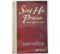 Abeka Sing His Praise Hymns & Choruses