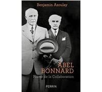 Benjamin Azoulay – Abel Bonnard : Plume de la Collaboration – Perrin – Broché