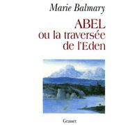Abel ou la traversée de l'Eden - Marie Balmary - Grasset - broché - Roman