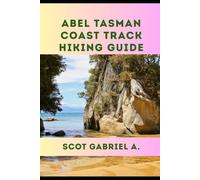 ABEL TASMAN COAST TRACK HIKING GUIDE