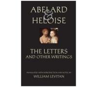 Abelard And Heloise: The Letters And Other Writings