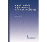Abélard et l'origine et l'histoire ancienne des universités