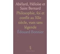 Abélard, Héloïse et Saint Bernard: Philosophie, foi et conflit au XIIe siècle, vues sans légende