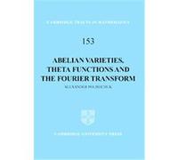 Abelian Varieties, Theta Functions and the Fourier Transform, Cambridge Tracts in Mathematics Alexander Polishchuk (Auteur)