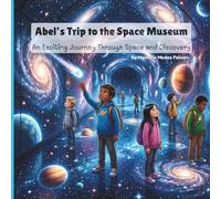 Abel's Trip to the Space Museum: An Exciting Journey Through Space and Discovery