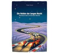 Abenteuer beim 24¿Stunden¿Rennen: Die Helden der langen Nacht