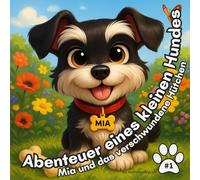 Abenteuer Eines Kleinen Hundes: Mia Und Das Verschwundene Hütchen (German Edition)
