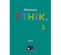 Abenteuer Ethik Sachsen 3 - neu: Für die 9./10. Jahrgangsstufe