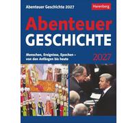 Abenteuer Geschichte Tagesabreißkalender 2027 - Menschen, Ereignisse, Epochen - von den Anfängen bis heute: Wissenskalender mit den wichtigsten ... jeden Tag. Tageskalender 2027 zum Abreißen