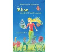 Abenteuer Im Buntmeer - Elise Und Die Kristallmuschel
