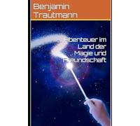 Abenteuer im Land der Magie und Freundschaft