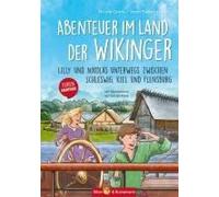 Abenteuer Im Land Der Wikinger - Lilly Und Nikolas Unterwegs Zwischen Schleswig, Kiel Und Flensburg