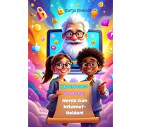 Abenteuer im Netz: Werde ein echter Internetheld - entdecke die digitale Welt mit Spaß, Sicherheit und Heldenmut! Das perfekte Geschenk für Kinder.