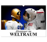 Abenteuer im Weltraum (Wandkalender 2026 DIN A3 quer), CALVENDO Monatskalender: Interessante und spannende Bilder aus dem Weltall