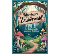 Abenteuer im Zauberwald: Ein Malbuch voller magische Waldtiere