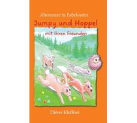 Abenteuer in Fabelonien, eine fantastische Reise in ein unbekanntes Land: Jumpy und Hoppel mit ihren Freunden erleben lustige und spannende ... und Vorlesen mit einzigartigen Illustrationen