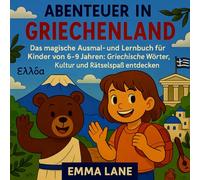 Abenteuer in Griechenland - Das magische Ausmal- und Lernbuch für Kinder von 6-9 Jahren: Griechische Wörter, Kultur und Rätselspaß entdecken