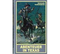 Abenteuer in Texas: Ein neuer Roman mit Winnetou und Old Shatterhand
