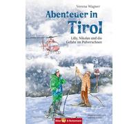 Abenteuer in Tirol - Lilly, Nikolas und die Gefahr im Pulverschnee: Ferienkrimi und Reiseführer Tirol für Kinder