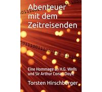 Abenteuer mit dem Zeitreisenden: Eine Hommage an H.G. Wells und Sir Arthur Conan Doyle