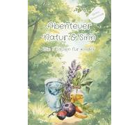 Abenteuer Natur & Sinn: Die 5 Säulen für Kinder