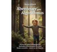 Abenteuer statt Algorithmus: Wie du mit wildnispädagogischen Methoden echte Abenteuer für deine Kinder erschaffst - direkt vor der Haustür.