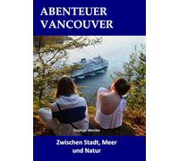 ABENTEUER VANCOUVER: ZWISCHEN STADT, MEER UND NATUR