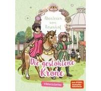 Abenteuer Vom Rosenhof. Die Gestohlene Krone