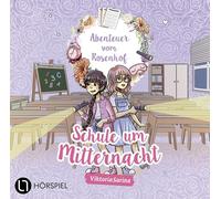 Abenteuer vom Rosenhof. Schule um Mitternacht: Folge 05. Hörspiel.