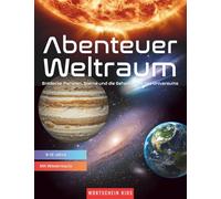 Abenteuer Weltraum: Entdecke Planeten, Sterne und die Geheimnisse des Universums - Für Kinder von 9-12 Jahren