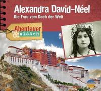Abenteuer & Wissen - Alexandra David-Néel.Die Frau Vom Dach der Welt [Import]