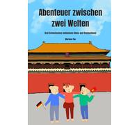 Abenteuer zwischen zwei Welten: Drei Schweinchen entdecken China und Deutschland