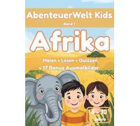 AbenteuerWelt Kids - Afrika │ Malbuch + Sachbuch + Quiz für Kinder 6-10 Jahre: Ausmalbilder, spannende Fakten, Safari-Tiere & 17 Bonusbilder