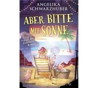 Aber bitte mit Sonne | Angelika Schwarzhuber Angelika Schwarzhuber (Auteur)