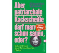 Aber patriarchale Kackscheiße darf man schon sagen, oder? Bekenntnisse einer feministischen Mutter | feministische Erziehung und ihre Stolperfallen - Alexandra Zykunov - Ullstein eBooks - ebook (ePub)