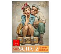 Aber Schatz, ich lieb dich doch (Wandkalender 2026 DIN A3 hoch), CALVENDO Monatskalender: Retro-Liebe, die nie aus der Mode kommt.