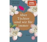 Aber Töchter sind wir für immer: Roman