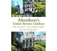 Aberdeen's Union Terrace Gardens: War and Peace in the Denburn Valley - [Version Originale] Inconnu (Auteur)