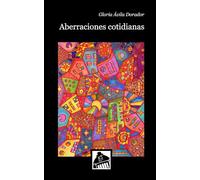 Aberraciones cotidianas: Cuentos y relatos que emergen de la ciudad